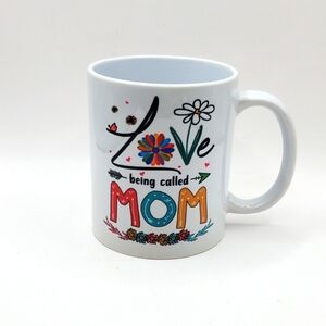 Love Being Called Mom Ceramic Mug 11oz - Perfect Mother's Day/Birthday Gift